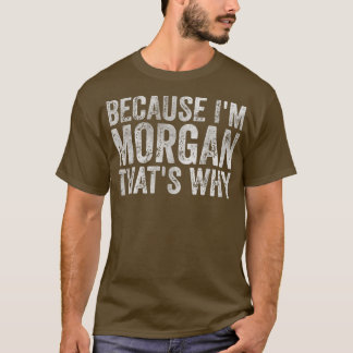 Camiseta Nome Personalizado Engraçado Porque Sou Morgan Por