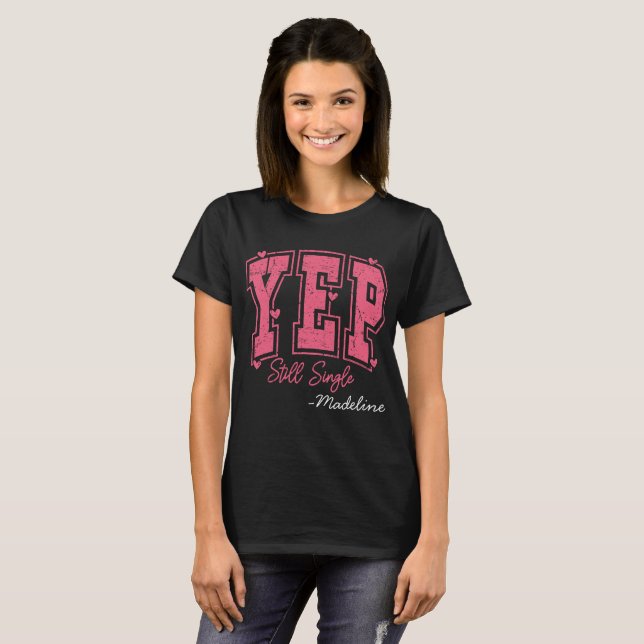 Camiseta Nome personalizado - Yep still Solteiro (Frente Completa)