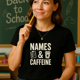 Camiseta Nomes & Caffeine Shirt; Sala de aula engraçada