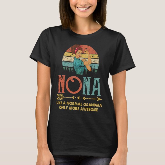 Camiseta Nona Como Uma Avó Normal Só Mais Mulheres Incrívei (Frente)
