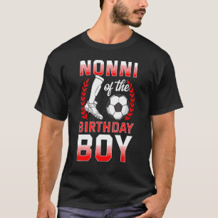 Camiseta Nonni Of The Birthday Boy Soccer Player Celeb