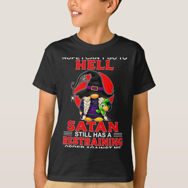 Camiseta Nope I Can't Go To Hell Satan Still Has A Restrain (Frente)