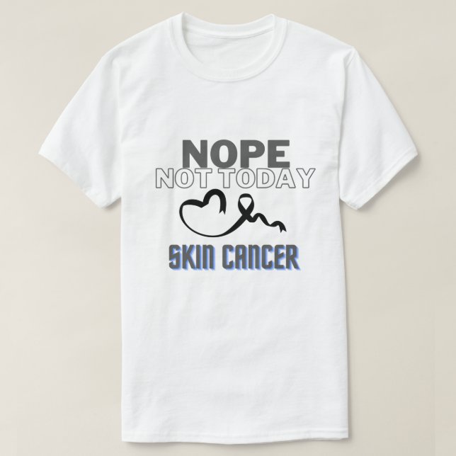 CAMISETA NOPE.. NÃO HOJE/ CANCER DE PELE/ UNISEX (Frente do Design)