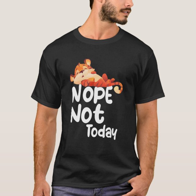 Camiseta Nope Not Today Lazy Tiger Animal (Frente)