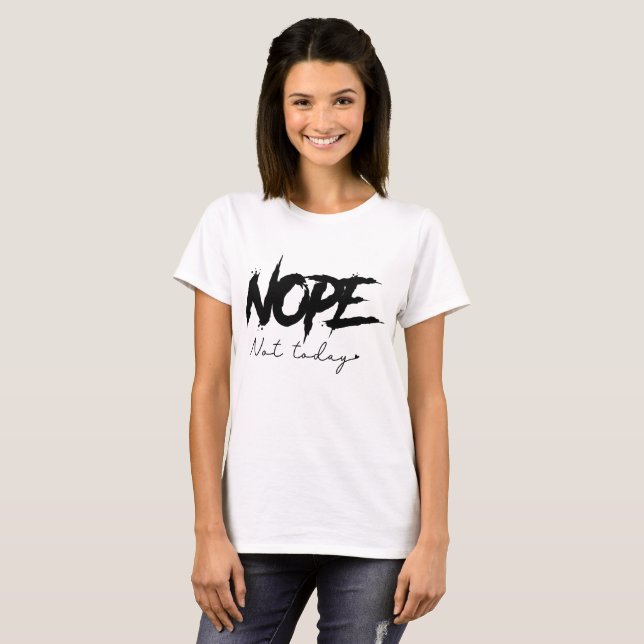 Camiseta Nope Not Today Sassy  (Frente Completa)