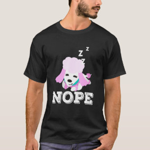 Camiseta Nope Poodle Dog Puppy