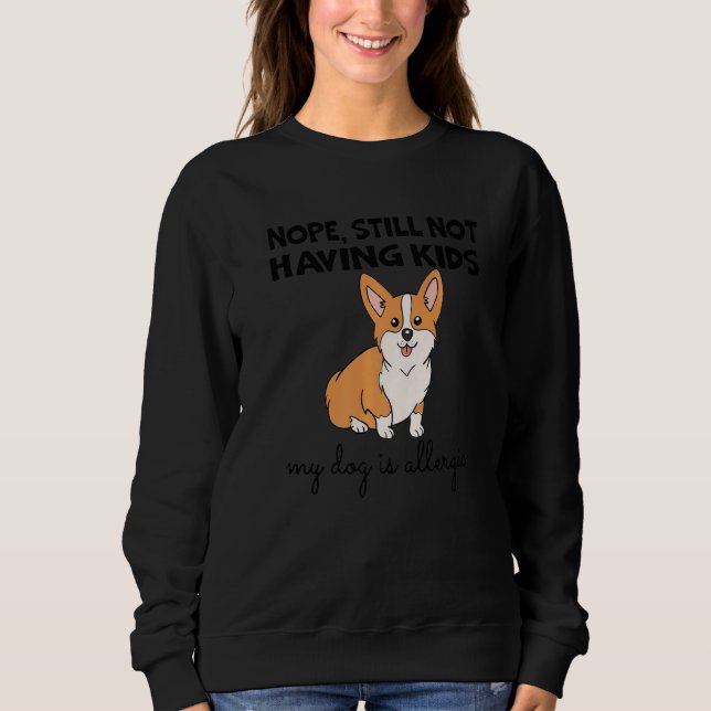 Camiseta Nope Still Not Having Kids My Dog Is Allergic Happ (Frente)