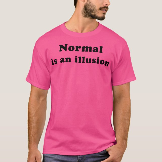 Camiseta Normal Is An Illusion (Frente)