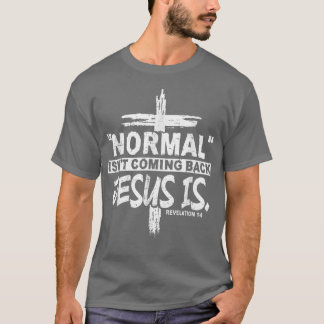 Camiseta Normal Isn't Coming Back But Jesus Is Revelation 1