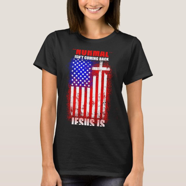 Camiseta Normal Isn't Coming Back But Jesus Is Revelation 1 (Frente)