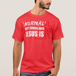Camiseta Normal Isn't Coming Back But Jesus Is Revelation 1