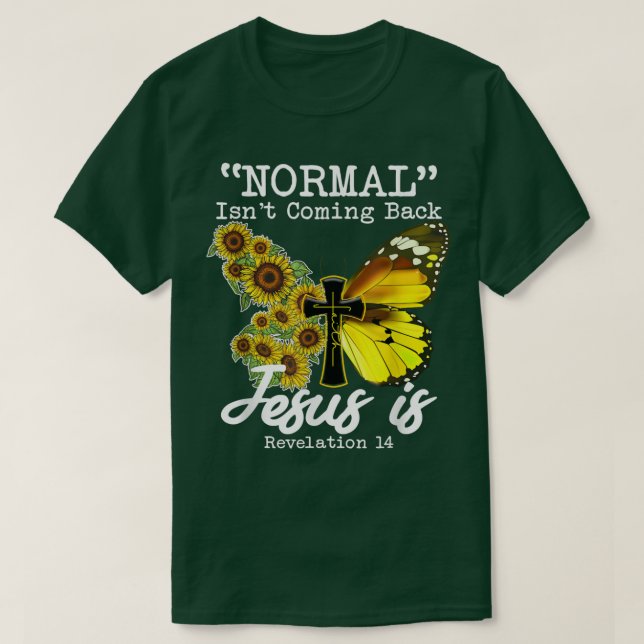 Camiseta Normal Isnt Coming Back Jesus Is, Butterfly Sunflo (Frente do Design)