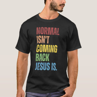Camiseta Normal não está voltando Jesus é repoente cristão