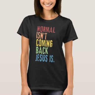 Camiseta Normal não está voltando Jesus é repoente cristão