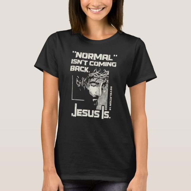 Camiseta Normal não está voltando, mas Jesus é Jesus (Frente)