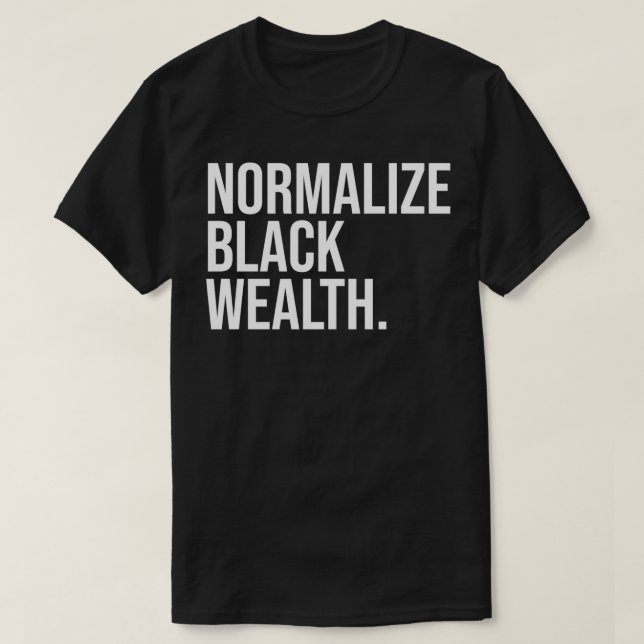 Camiseta Normalizar a Uplifação de Riqueza Negra Cultura Fi (Frente do Design)