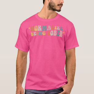 Camiseta Normalize sendo a recuperação de Vício Sobriety So