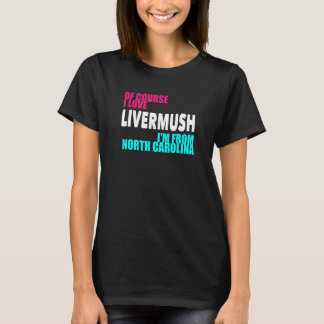 Camiseta North Carolina Livermush Funny
