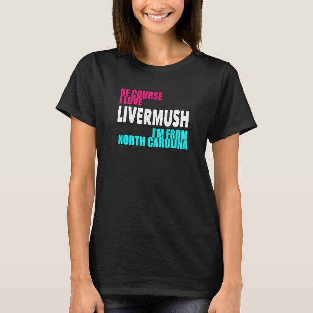 Camiseta North Carolina Livermush Funny (Frente)