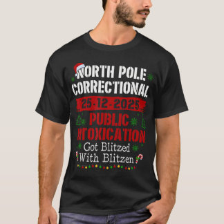 Camiseta North Pole Correctional Public Intoxication Got Bl