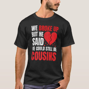 Camiseta Nós Acabamos Mas Ele Disse Que Ainda Podíamos Ser