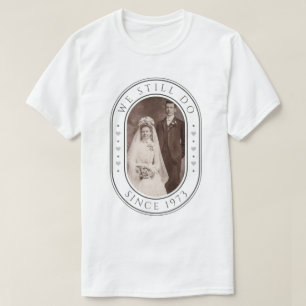 Camiseta Nós Ainda Fazemos 50º Aniversário de Casamento Fot