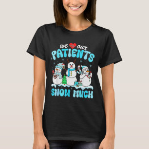 Camiseta Nós Amamos Nossos Pacientes Muito Neve Funny Snowm