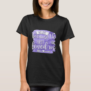 Camiseta Nós Amamos Porque Ele Primeiro Nos Amou Citação 1