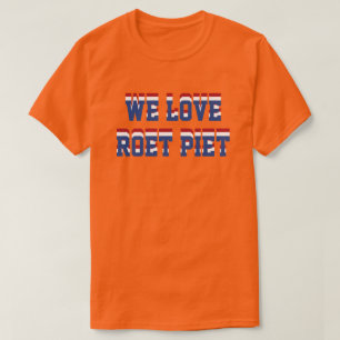 Camiseta Nós amamos Roet Piet, apoio holandês do Dutch