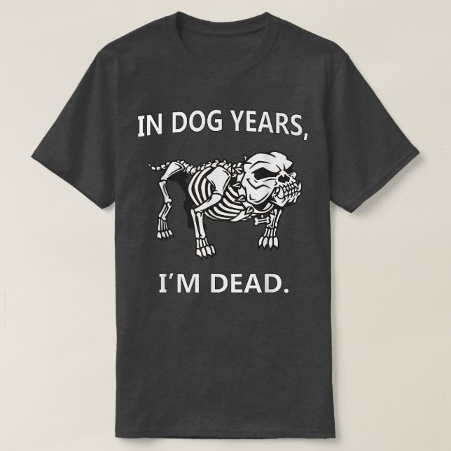 Camiseta Nos Anos De Cão Eu Tenho Mortos Engraçados DitosGr (Frente do Design)