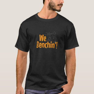 Camiseta Nós Benchin Gym Benchpress Training Workout