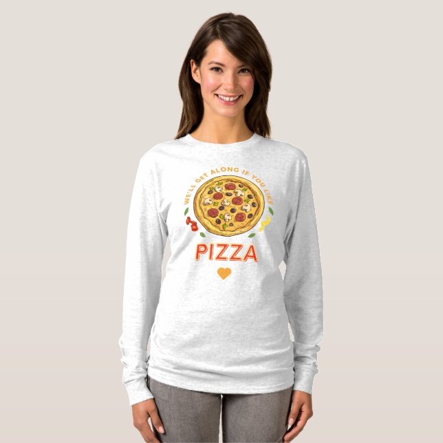 Camiseta Nos daremos bem se você gosta de slogan de pizza (Frente Completa)