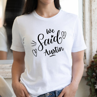Camiseta Nós Dissemos Austin Festa de Solteira Divertida   