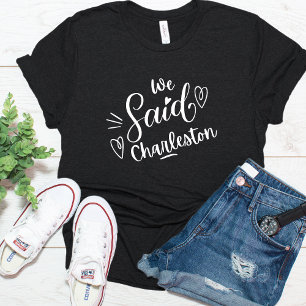 Camiseta Nós Dissemos Charleston Divertido  Despedida de So