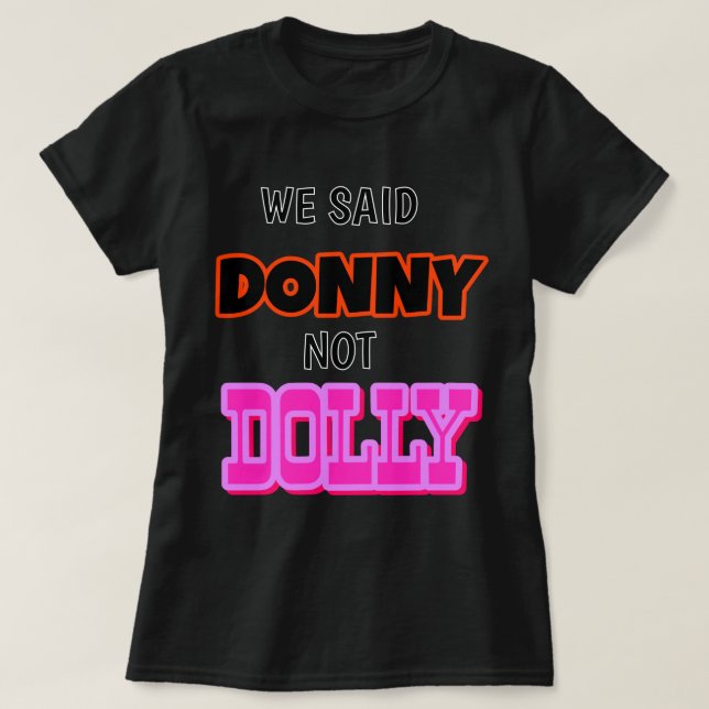 Camiseta Nós Dissemos Donny, Não Dolly! (Frente do Design)