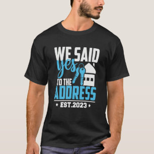 Camiseta Nós Dissemos Sim Ao Endereço 2023 Nova Casa Propri