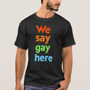 Camiseta Nós Dizemos Gay Aqui Trans Permaneça Orgulhoso Dir