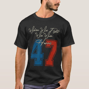 Camiseta Nós Lutamos Para Ganhar 2024 Kamala Harris Para A