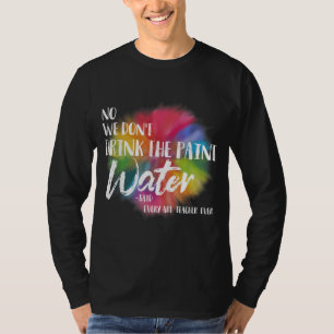 Camiseta Nós não bebemos o professor de arte de água doce