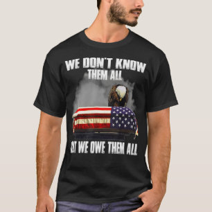 Camiseta Nós não os conhecemos todos, mas nós os devemos a