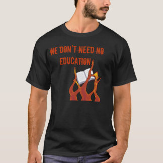 Camiseta Nós não precisamos nenhuma educação