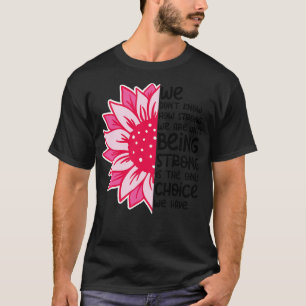 Camiseta Nós Não Sabemos Quão Fortes Somos 6