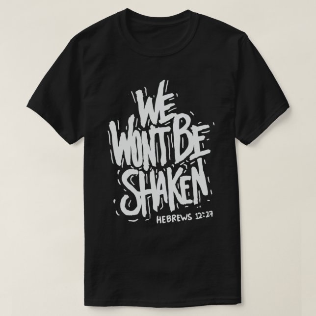 Camiseta Nós não seremos Shaken Hebrews 1227 Bíblia cristã  (Frente do Design)