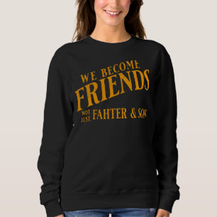 Camiseta Nós Nos Tornamos Amigos Não Apenas Pai E Filho Gla