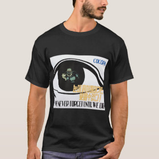 Camiseta Nós nunca esquecemos até nós morremos