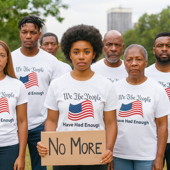 Camiseta Nós, o Povo (Make your voice heard with this bold “We The People – Have Had Enough” T‑shirt)