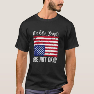 Camiseta Nós, O Povo, Não Estamos Bem Bandeira Americana In