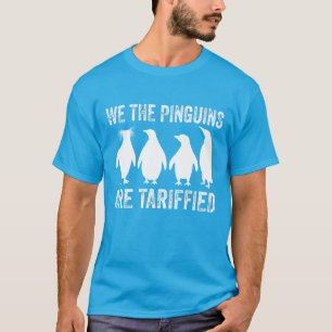 Camiseta Nós, Os Pinguins, Somos Tarifados - Tarifas Dos Pi