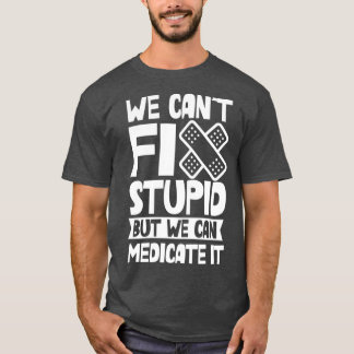 Camiseta Nós podemos consertar 27t, mas podemos medicá-lo 9