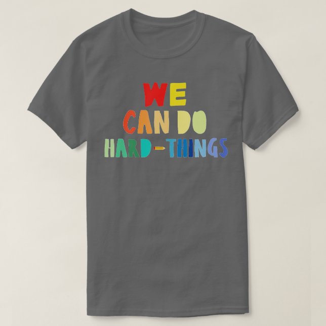 Camiseta Nós podemos fazer coisas difíceis de volta à escol (Frente do Design)